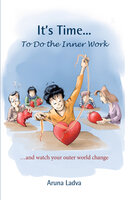 It_s Time ... to do Inner work - Aruna Ladva