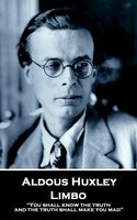 Limbo: “You shall know the truth and the truth shall make you mad” - Aldous Huxley
