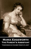 The Parent's Assistant: 'Confidence is the best proof of love'' - Maria Edgeworth