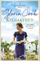 Kilgarthen: An uplifting 1940s saga set in Cornwall - Gloria Cook