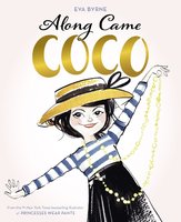 Along Came Coco: A Story About Coco Chanel - Eva Byrne