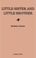 Little Sister and Little Brother and Other Tales (Illustrated) - Brothers Grimm