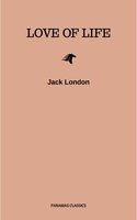 Jack London: Love of Life & Other Stories - Jack London