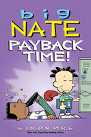 Big Nate: Payback Time! - Lincoln Peirce