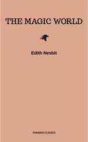 The Magic World - Edith Nesbit