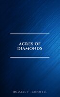 Acres of Diamonds: our every-day opportunities - Russell H. Conwell