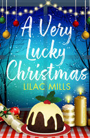 A Very Lucky Christmas: A laugh-out-loud romance to lift your festive spirits - Lilac Mills