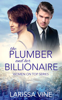 The Plumber and her Billionaire - Larissa Vine