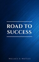 Road to Success: The Classic Guide for Prosperity and Happiness - James Allen, Marcus Aurelius, Lao Tzu, Sun Tzu, Florence Scovel Shinn, Various Authors, Joseph Murphy, Napoleon Hill, Wallace D. Wattles, Benjamin Franklin