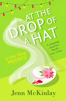 At the Drop of a Hat: A gripping amateur sleuth cosy crime - Jenn McKinlay