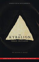 The Kybalion: The Universe is Mental - Mitch Horowitz, Three Initiates