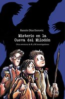 Misterio en la Cueva del Milodón: Otra aventura de R y M investigadores - Ramón Díaz Eterovic