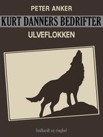 Kurt Danners bedrifter: Ulveflokken - Peter Anker