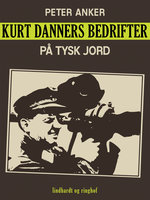 Kurt Danners bedrifter: På tysk jord - Peter Anker