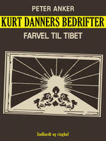 Kurt Danners bedrifter: Farvel til Tibet - Peter Anker