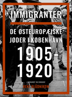 Immigranter. De østeuropæiske jøder i København 1905-1920 - Bent Blüdnikow