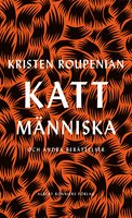 Kattmänniska - Kristen Roupenian