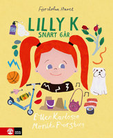 Lilly K : snart 6 år - Ellen Karlsson, Monika Forsberg