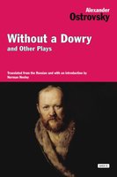Without a Dowry and Other Plays - Alexander Ostrovsky