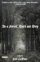 In a Forest, Dark and Deep: A Play - Neil LaBute