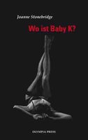 Wo ist Baby K?: Californischer Sex unter heißer Sonne - Joanne Stonebridge