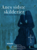 Anes sidste skilderier - Krista Louise Jørgensen