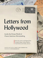 Letters from Hollywood: Inside the Private World of Classic American Moviemaking - 