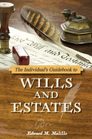 The Individual's Guidebook to Wills and Estates - Edward M. Melillo