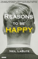 Reasons to be Happy: A Play - Neil LaBute