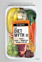 The Diet Myth: Why the Secret to Health and Weight Loss is Already in Your Gut - Tim Spector