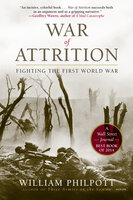 War of Attrition: Fighting the First World War - William Philpott