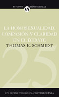 La homosexualidad: Compasión y claridad en el debate - Thomas E. Schmidt