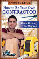 How to Be Your Own Contractor and Save Thousands on Your New House Or Renovation: While Keeping Your Day Job - Tanya Davis