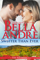 Sweeter Than Ever: The Sullivans (Honeymoon Novella) - Bella Andre