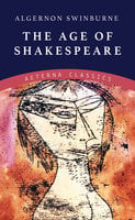 The Age of Shakespeare - Algernon Swinburne