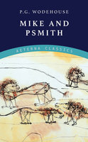 Mike and Psmith - P.G. Wodehouse