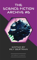 The Science Fiction Archive #6 - Murray Leinster, Frank Herbert, Ben Bova, Harry Harrison, H. Beam Piper, Poul Anderson