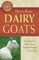 How to Raise Dairy Goats: Everything You Need to Know Explained Simply - Martha Maeda