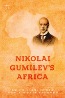 Nikolai Gumilev’s Africa - Nikolai Gumilev