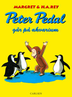 Peter Pedal går på akvarium - Margret Rey, H. A. Rey, H.A. Rey
