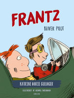 Frantz-bøgerne (3) - Frantz bliver pilot - Katrine Marie Guldager