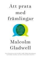 Att prata med främlingar - Malcolm Gladwell