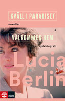 Kväll i paradiset+Välkommen hem - Lucia Berlin