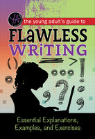 The Young Adult's Guide to Flawless Writing: Essential Explanations, Examples, and Exercises - Lindsey Carman