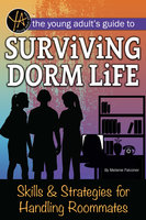 The Young Adult's Guide to Surviving Dorm Life: Skills & Strategies for Handling Roommates - Melanie Falconer