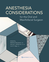 Anesthesia Considerations for the Oral and Maxillofacial Surgeon - Matthew Mizukawa, Samuel J. McKenna, Luis G. Vega