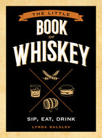 The Little Book of Whiskey: Sip, Eat, Drink - Lynda Balslev
