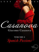LUST Classics: Casanova Volume 6 – Spanish Passions - Giacomo Casanova