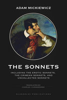 The Sonnets: Including the Erotic Sonnets, The Crimean Sonnets, and Uncollected Sonnets - Adam Mickiewicz