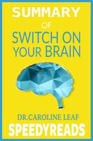 Summary of Switch On Your Brain: The Key to Peak Happiness, Thinking, and Health - SpeedyReads